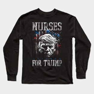 Nurses For Trump 2024 American Flag Long Sleeve T-Shirt